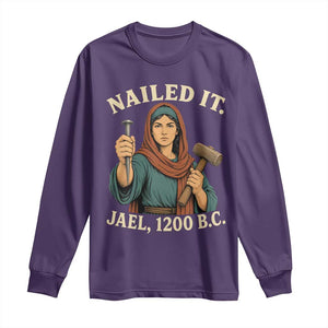 Nailed It Jael 1200 BC Long Sleeve Shirt Funny Biblical Feminist Religious