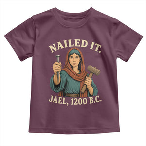 Nailed It Jael 1200 BC Toddler T Shirt Funny Biblical Feminist Religious