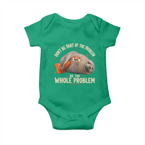 Funny Neil The Seal Baby Onesie Don't Be Part Of Problem Be The Whole Problem TS11 Irish Green Print Your Wear