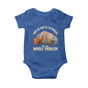 Funny Neil The Seal Baby Onesie Don't Be Part Of Problem Be The Whole Problem TS11 Royal Blue Print Your Wear