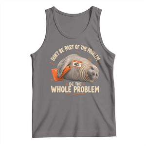 Funny Neil The Seal Tank Top Don't Be Part Of Problem Be The Whole Problem TS11 Deep Heather Print Your Wear