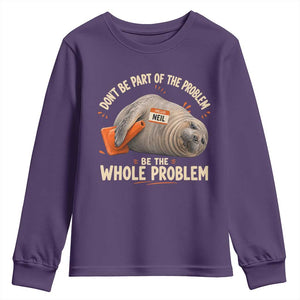 Funny Neil The Seal Youth Sweatshirt Don't Be Part Of Problem Be The Whole Problem TS11 Purple Print Your Wear
