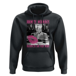 Funny Trump Hoodie Don't Worry Daddy's On His Way Pink Car TS11 Black Print Your Wear