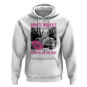 Funny Trump Hoodie Don't Worry Daddy's On His Way Pink Car TS11 White Print Your Wear