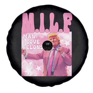 Funny Trump Supporter Spare Tire Cover MILF Man I Love Felons Pink Dancing Trump TS11 Print Your Wear