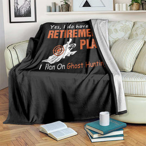 Ghost Hunting Throw Blanket Yes I Do Have A Retirement Plan TS11 Print Your Wear