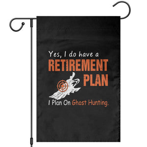 Ghost Hunting Garden Flag Yes I Do Have A Retirement Plan TS11 Black Print Your Wear