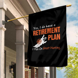 Ghost Hunting Garden Flag Yes I Do Have A Retirement Plan TS11 Print Your Wear