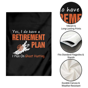 Ghost Hunting Garden Flag Yes I Do Have A Retirement Plan TS11 Print Your Wear