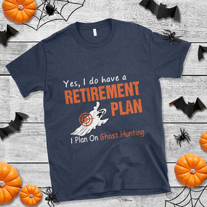 Ghost Hunting T Shirt Yes I Do Have A Retirement Plan TS11 Navy Print Your Wear