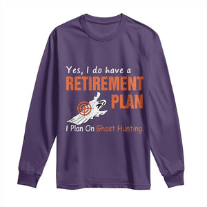 Ghost Hunting Long Sleeve Shirt Yes I Do Have A Retirement Plan TS11 Purple Print Your Wear