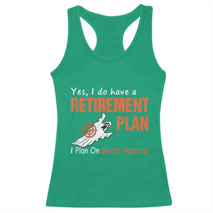 Ghost Hunting Racerback Tank Top Yes I Do Have A Retirement Plan TS11 Irish Green Print Your Wear