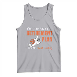 Ghost Hunting Tank Top Yes I Do Have A Retirement Plan TS11 Athletic Heather Print Your Wear