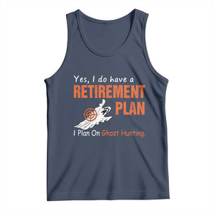 Ghost Hunting Tank Top Yes I Do Have A Retirement Plan TS11 Navy Print Your Wear