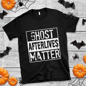Funny Ghost Hunting T Shirt Ghost Afterlives Matter Paranormal Investigator TS11 Black Print Your Wear