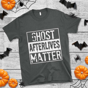 Funny Ghost Hunting T Shirt Ghost Afterlives Matter Paranormal Investigator TS11 Dark Heather Print Your Wear