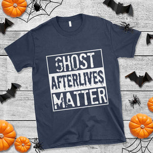 Funny Ghost Hunting T Shirt Ghost Afterlives Matter Paranormal Investigator TS11 Navy Print Your Wear