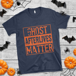 Funny Ghost Hunting T Shirt Ghost Afterlives Matter Paranormal Investigator Halloween TS11 Navy Print Your Wear