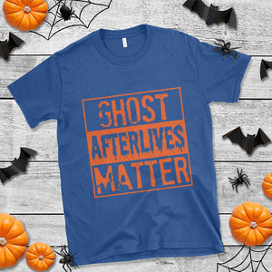Funny Ghost Hunting T Shirt Ghost Afterlives Matter Paranormal Investigator Halloween TS11 Royal Blue Print Your Wear