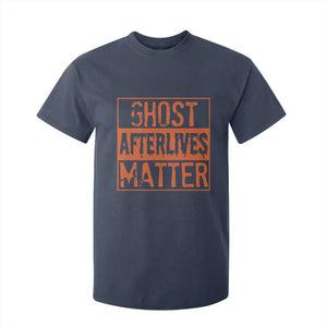 Funny Ghost Hunting T Shirt For Kid Ghost Afterlives Matter Paranormal Investigator Halloween TS11 Navy Print Your Wear