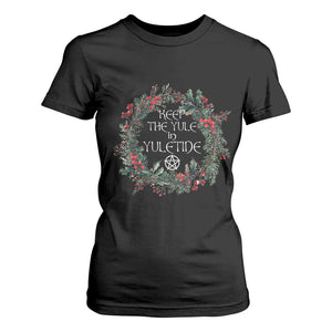 Keep The Yule In Yuletide T Shirt For Women Yule Christmas Wreath Pentagram TS11 Black Print Your Wear