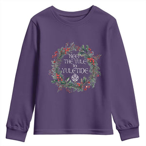 Keep The Yule In Yuletide Youth Sweatshirt Yule Christmas Wreath Pentagram TS11 Purple Print Your Wear