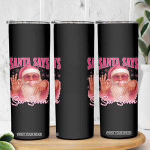 Funny Pink Santa Says Six Seven Skinny Tumbler 67 Christmas Meme Gen Alpha TS11 Print Your Wear