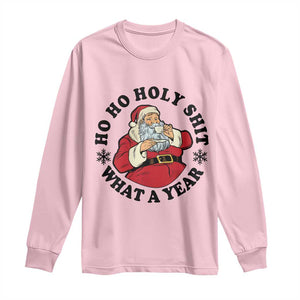 Ho Ho Holy Shit What A Year Long Sleeve Shirt Funny Christmas Santa TS11 Light Pink Print Your Wear