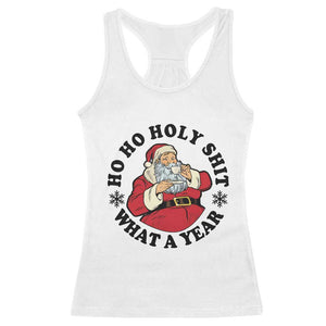 Ho Ho Holy Shit What A Year Racerback Tank Top Funny Christmas Santa TS11 White Print Your Wear