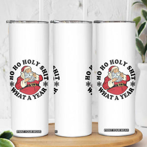 Ho Ho Holy Shit What A Year Skinny Tumbler Funny Christmas Santa TS11 Print Your Wear