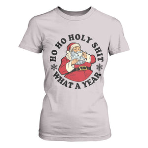 Ho Ho Holy Shit What A Year T Shirt For Women Funny Christmas Santa TS11 Ice Gray Print Your Wear