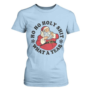 Ho Ho Holy Shit What A Year T Shirt For Women Funny Christmas Santa TS11 Light Blue Print Your Wear