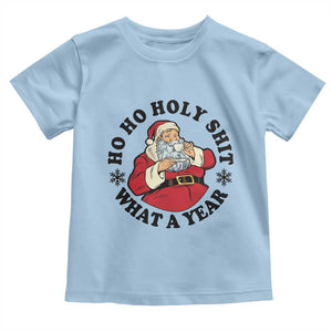 Ho Ho Holy Shit What A Year Toddler T Shirt Funny Christmas Santa TS11 Light Blue Print Your Wear