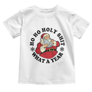 Ho Ho Holy Shit What A Year Toddler T Shirt Funny Christmas Santa TS11 White Print Your Wear