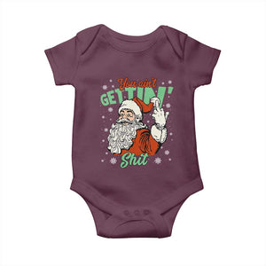 Funny Christmas Naughty Santa Baby Onesie You Aint Getting Shit Inappropriate Xmas TS11 Maroon Print Your Wear