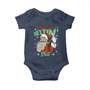 Funny Christmas Naughty Santa Baby Onesie You Aint Getting Shit Inappropriate Xmas TS11 Navy Print Your Wear