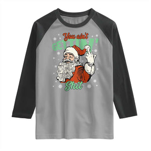 Funny Christmas Naughty Santa Raglan Shirt You Aint Getting Shit Inappropriate Xmas TS11 Sport Gray Black Print Your Wear