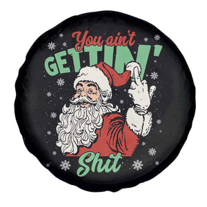 Funny Christmas Naughty Santa Spare Tire Cover You Aint Getting Shit Inappropriate Xmas TS11 Print Your Wear