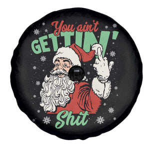 Funny Christmas Naughty Santa Spare Tire Cover You Aint Getting Shit Inappropriate Xmas TS11 Print Your Wear
