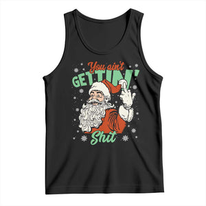 Funny Christmas Naughty Santa Tank Top You Aint Getting Shit Inappropriate Xmas - Print Your Wear