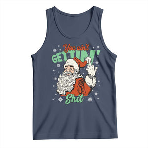Funny Christmas Naughty Santa Tank Top You Aint Getting Shit Inappropriate Xmas TS11 Navy Print Your Wear
