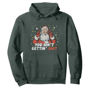 You Aint Getting Shit Christmas Santa Hoodie Funny Dirty Xmas Adult Humor TS11 Dark Forest Green Print Your Wear