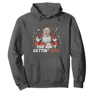 You Aint Getting Shit Christmas Santa Hoodie Funny Dirty Xmas Adult Humor TS11 Dark Heather Print Your Wear