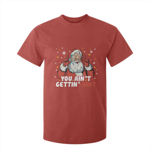 You Aint Getting Shit Christmas Santa T Shirt For Kid Funny Dirty Xmas Adult Humor TS11 Red Print Your Wear