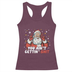You Aint Getting Shit Christmas Santa Racerback Tank Top Funny Dirty Xmas Adult Humor TS11 Maroon Print Your Wear