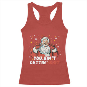 You Aint Getting Shit Christmas Santa Racerback Tank Top Funny Dirty Xmas Adult Humor TS11 Red Print Your Wear