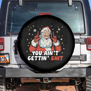 You Aint Getting Shit Christmas Santa Spare Tire Cover Funny Dirty Xmas Adult Humor TS11 No hole Black Print Your Wear