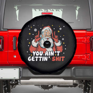 You Aint Getting Shit Christmas Santa Spare Tire Cover Funny Dirty Xmas Adult Humor TS11 Black Print Your Wear