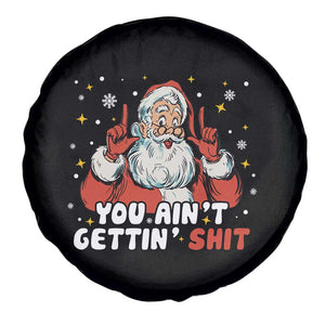 You Aint Getting Shit Christmas Santa Spare Tire Cover Funny Dirty Xmas Adult Humor TS11 Print Your Wear