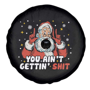 You Aint Getting Shit Christmas Santa Spare Tire Cover Funny Dirty Xmas Adult Humor TS11 Print Your Wear